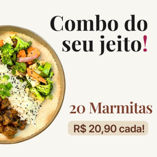 Combo do seu jeito: 20 marmitas