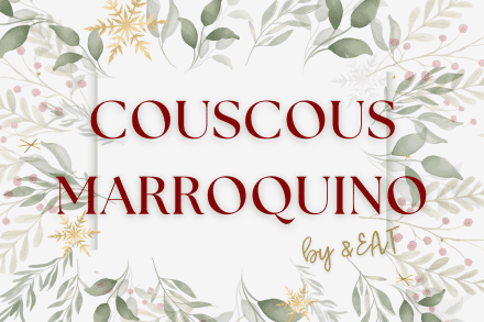 Natal &EAT  - COUSCOUS MARROQUINO