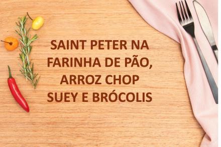 td. Saint peter na farinha de pão, arroz integral chop suey e brócolis no vapor