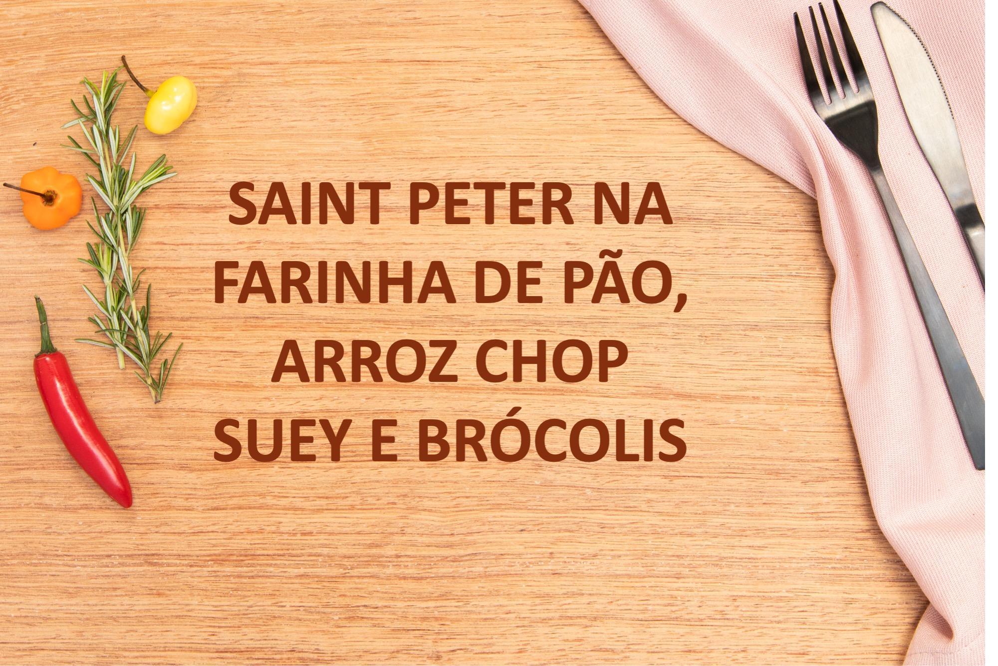 td. Saint peter na farinha de pão, arroz integral chop suey e brócolis no vapor