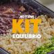 KIT EQUILÍBRIO 40 ITENS - 15%OFF